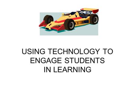 USING TECHNOLOGY TO ENGAGE STUDENTS IN LEARNING. LOGISTICS Why? Why? Safety Safety Tools Tools types types sources sources Materials Materials types types.