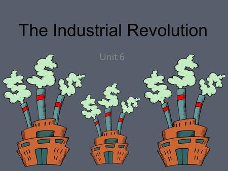 The Industrial Revolution