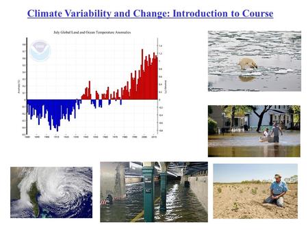 Climate Variability and Change: Introduction to Course.