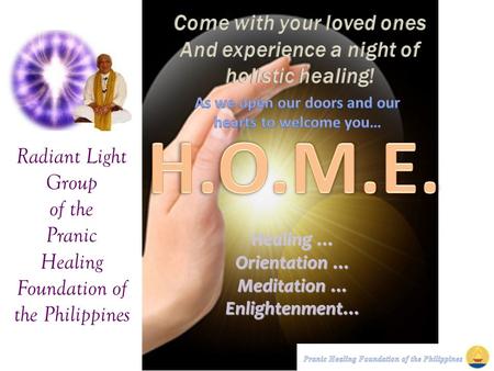 Radiant Light Group of the Pranic Healing Foundation of the Philippines Healing … Orientation … Meditation … Enlightenment…