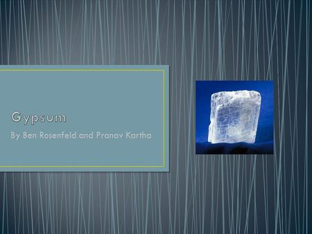 Gypsum is a mineral commonly found in sedimentary deposits. It is a lot like Halite, Sulfur, Anhydrite, Calcite, and Dolomite.