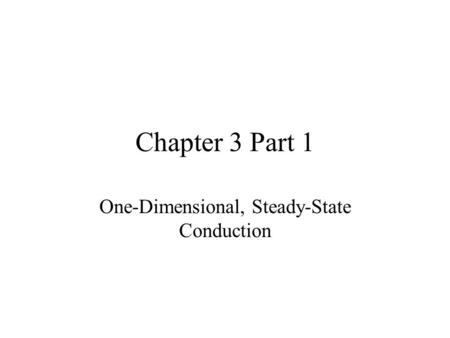 Chapter 3 Part 1 One-Dimensional, Steady-State Conduction.