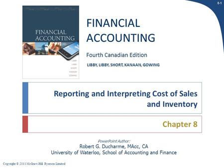 Copyright © 2011 McGraw-Hill Ryerson Limited 8-1 PowerPoint Author: Robert G. Ducharme, MAcc, CA University of Waterloo, School of Accounting and Finance.