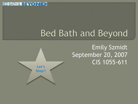 Emily Szmidt September 20, 2007 CIS 1055-611  Founded in 1971  Based in Union, New Jersey  Has a chain of 815 operating retail stores Emily Szmidt.