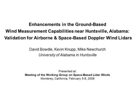 Enhancements in the Ground-Based Wind Measurement Capabilities near Huntsville, Alabama: Validation for Airborne & Space-Based Doppler Wind Lidars David.