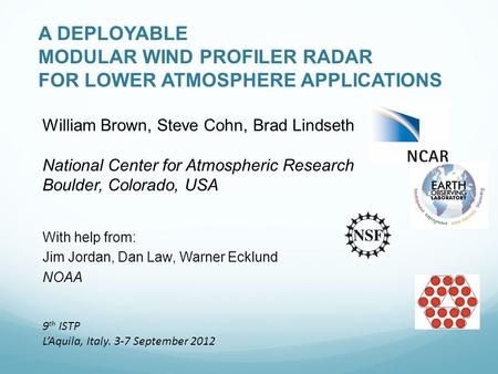 A DEPLOYABLE MODULAR WIND PROFILER RADAR FOR LOWER ATMOSPHERE APPLICATIONS William Brown, Steve Cohn, Brad Lindseth National Center for Atmospheric Research.