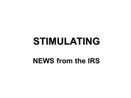 STIMULATING NEWS from the IRS. New Federal Tax Tables Making Work Pay Credit From the American Recovery And Reinvestment Act signed by President Barack.