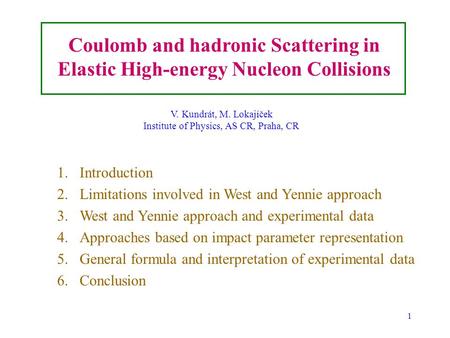 1 1. 1.Introduction 2. 2.Limitations involved in West and Yennie approach 3. 3.West and Yennie approach and experimental data 4. 4.Approaches based on.