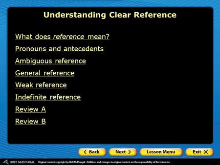 Understanding Clear Reference What does reference mean? Pronouns and antecedents Ambiguous reference General reference Weak reference Indefinite reference.