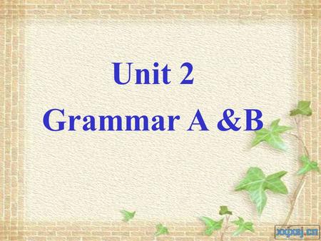 Unit 2 Grammar A &B Countable nouns Uncountable nouns.