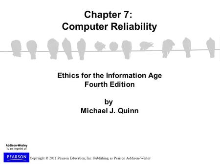 Copyright © 2011 Pearson Education, Inc. Publishing as Pearson Addison-Wesley Ethics for the Information Age Fourth Edition by Michael J. Quinn Chapter.