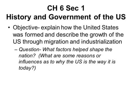 CH 6 Sec 1 History and Government of the US