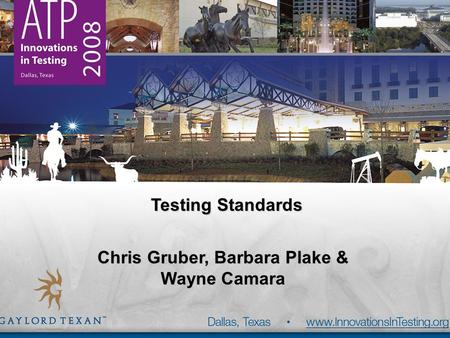 Testing Standards Chris Gruber, Barbara Plake & Wayne Camara.