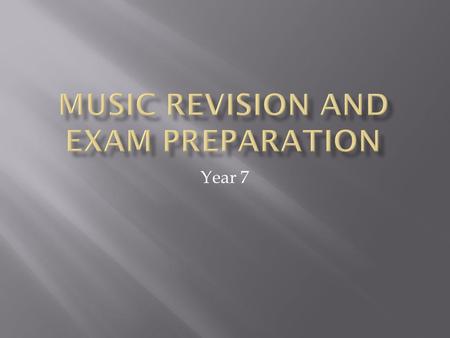 Year 7.  Music Theory (Pitch and Rhythm)  Melody Writing Rules  Instruments of the Orchestra, including their families and pitch range  Benjamin Britten’s.