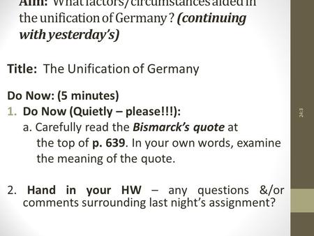 Aim: What factors/circumstances aided in the unification of Germany ? (continuing with yesterday’s) Title: The Unification of Germany Do Now: (5 minutes)