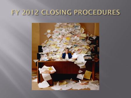 For expenditures to be reflected in the FY2012 budget, the goods or services ordered must be received on campus on or before April 30, 2012. All documents.