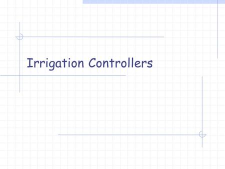 Irrigation Controllers. The Brains of the Operation Controllers are effectively the “brains” of the irrigation system Used to carry out watering schedules.