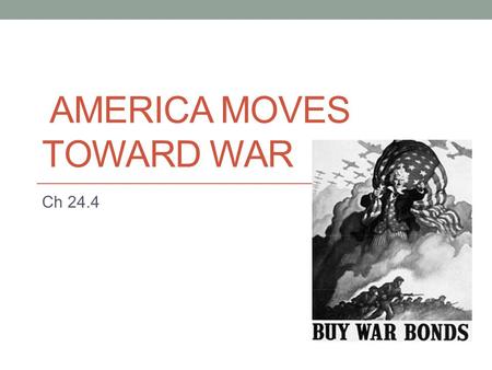 AMERICA MOVES TOWARD WAR Ch 24.4. Neutrality Revised As Germany “blitzkrieg-ed” Poland, FDR sought to revise Neutrality Acts of 1935. “Cash and Carry”