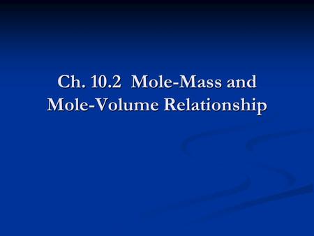 Ch Mole-Mass and Mole-Volume Relationship