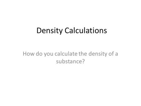 How do you calculate the density of a substance?