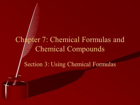 Chapter 7: Chemical Formulas and Chemical Compounds