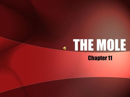 THE MOLE Chapter 11 Chemical equation: identities and quantities of substances involved in chemical/physical change –Balance using Law of Conservation.