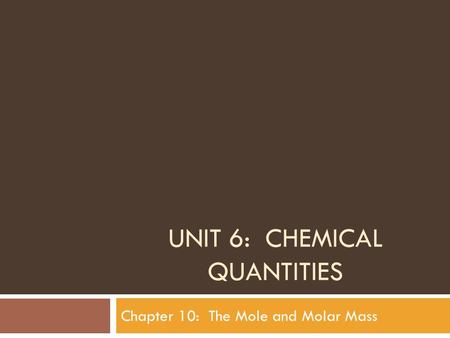 Unit 6: Chemical Quantities