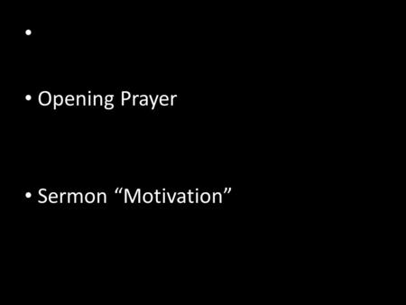 Opening Prayer Sermon “Motivation”. “Motivation”