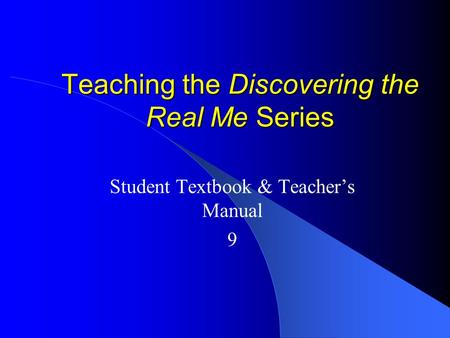 Teaching the Discovering the Real Me Series Student Textbook & Teacher’s Manual 9.