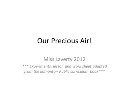 Our Precious Air! Miss Laverty 2012