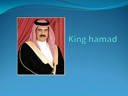 Early life King Hamad was born in Feb 28 1950 in Hamad hospital in al Raffia in Bahrain. King hamad lived in 1950 to 2011.