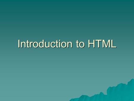 Introduction to HTML. What is HTML?  Hyper Text Markup Language  A markup language designed for the creation of web pages and other information viewable.