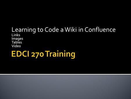 Learning to Code a Wiki in Confluence Links Images Tables Video.