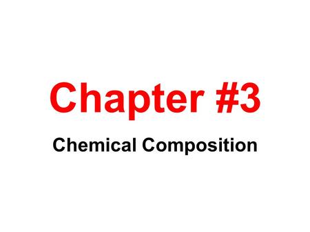 Chapter #3 Chemical Composition. Chemical Reactions A chemical reactions is an abbreviated way to show a physical orchemical change A chemical change.