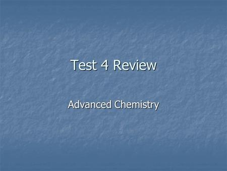 Test 4 Review Advanced Chemistry. Equilibrium mA + nB  sP + rQ mA + nB  sP + rQ K eq = [P] s [Q] r K eq = [P] s [Q] r [A] m [B] n [A] m [B] n K sp =