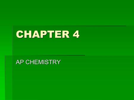 CHAPTER 4 AP CHEMISTRY. PRECIPITATION PROBLEMS Water Highly polar Ionic and polar compounds are attracted to the positive and/or negative ends of the.