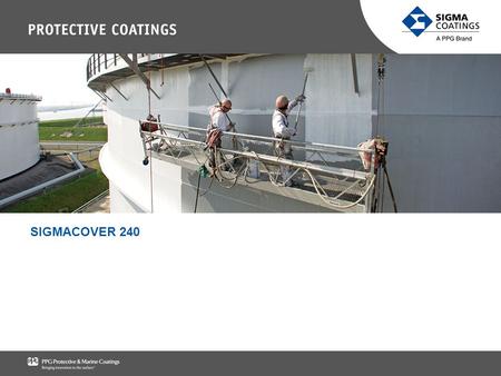 SIGMACOVER 240. All climates - No winter-grade or tropical versions All industries All substrates All surface preparation standards All specification.