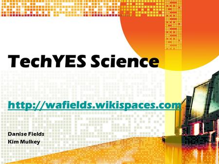 TechYES Science   Danise Fields Kim Mulkey.