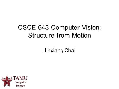 CSCE 643 Computer Vision: Structure from Motion