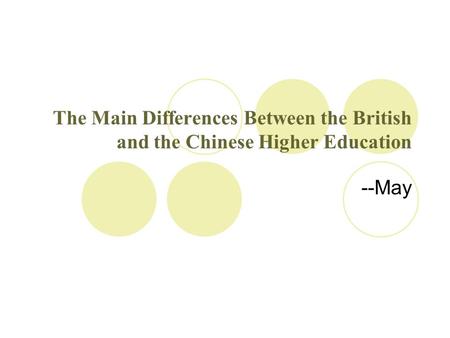 The Main Differences Between the British and the Chinese Higher Education --May.