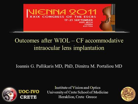 Outcomes after WIOL – CF accommodative intraocular lens implantation Institute of Vision and Optics University of Crete School of Medicine Heraklion, Crete.