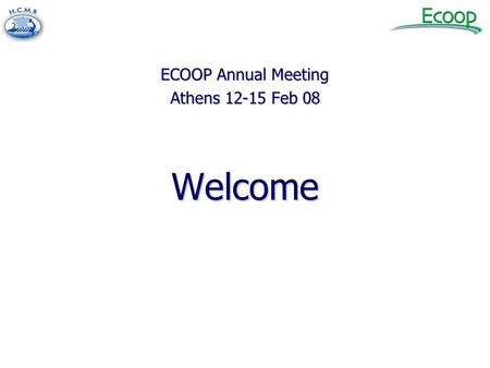 ECOOP Annual Meeting Athens 12-15 Feb 08 Welcome.