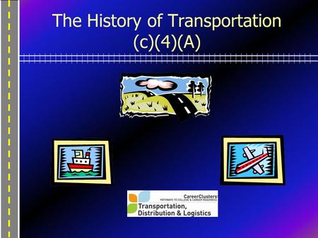 The History of Transportation (c)(4)(A)