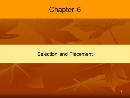 1 Chapter 6 Selection and Placement. 2 Introduction Why Selection is Important?