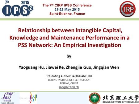 The 7 th CIRP IPSS Conference 21-22 May 2015 Saint-Etienne, France by Yaoguang Hu, Jiawei Ke, Zhengjie Guo, Jingqian Wen Presenting Author: YAOGUANG HU.