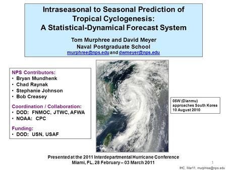 11 Presented at the 2011 Interdepartmental Hurricane Conference Miami, FL, 28 February – 03 March 2011 05W (Dianmu) approaches South Korea 10 August 2010.