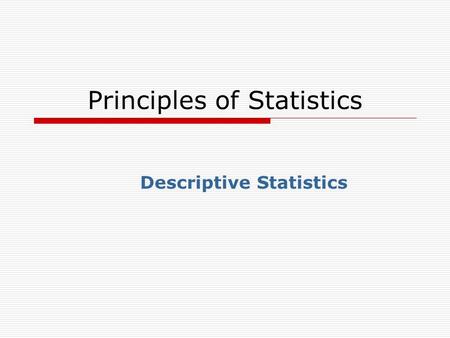 Principles of Statistics Descriptive Statistics. Frequency Table (Distribution) Scenario 1: The President of the university called the registrar and asked.