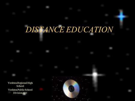 DISTANCE EDUCATION Yorkton Regional High School Yorkton Public School Division #93.