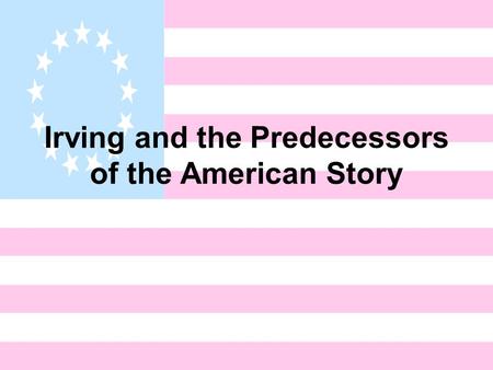 Irving and the Predecessors of the American Story.