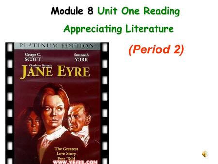 Module 8 Unit One Reading Appreciating Literature Appreciating Literature (Period 2)